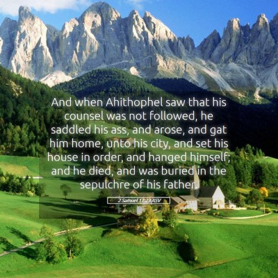Picture 05 - 2 Samuel 17:23 ASV - And when Ahithophel saw that his counsel was not - Bible Verse Picture