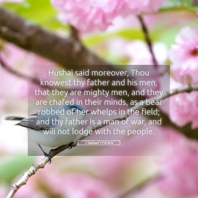 Picture 05 - 2 Samuel 17:8 ASV - Hushai said moreover, Thou knowest thy father and - Bible Verse Picture