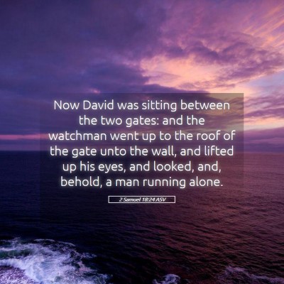 Picture 05 - 2 Samuel 18:24 ASV - Now David was sitting between the two gates: and - Bible Verse Picture