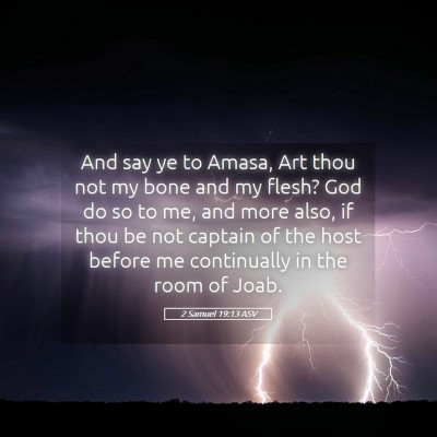 Picture 05 - 2 Samuel 19:13 ASV - And say ye to Amasa, Art thou not my bone and my - Bible Verse Picture