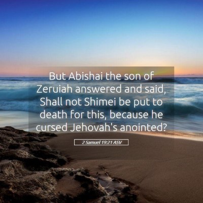 Picture 05 - 2 Samuel 19:21 ASV - But Abishai the son of Zeruiah answered and said, - Bible Verse Picture