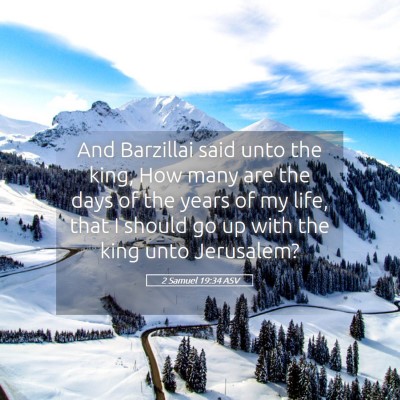 Picture 05 - 2 Samuel 19:34 ASV - And Barzillai said unto the king, How many are - Bible Verse Picture