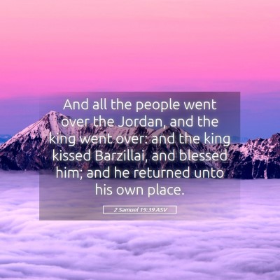 Picture 05 - 2 Samuel 19:39 ASV - And all the people went over the Jordan, and the - Bible Verse Picture