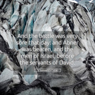 Picture 05 - 2 Samuel 2:17 ASV - And the battle was very sore that day: and Abner - Bible Verse Picture