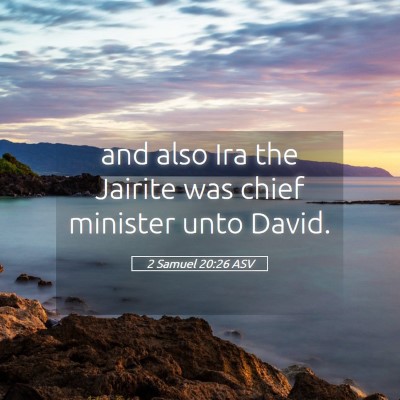 Picture 05 - 2 Samuel 20:26 ASV - and also Ira the Jairite was chief minister unto - Bible Verse Picture