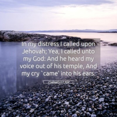 Picture 05 - 2 Samuel 22:7 ASV - In my distress I called upon Jehovah; Yea, I - Bible Verse Picture
