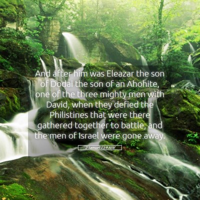 Picture 05 - 2 Samuel 23:9 ASV - And after him was Eleazar the son of Dodai the - Bible Verse Picture