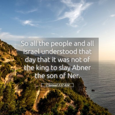 Picture 05 - 2 Samuel 3:37 ASV - So all the people and all Israel understood that - Bible Verse Picture
