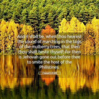 Picture 05 - 2 Samuel 5:24 ASV - And it shall be, when thou hearest the sound of - Bible Verse Picture