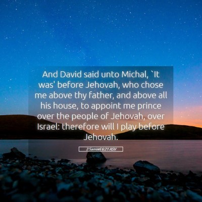 Picture 05 - 2 Samuel 6:21 ASV - And David said unto Michal, `It was' before - Bible Verse Picture