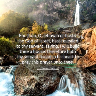 Picture 05 - 2 Samuel 7:27 ASV - For thou, O Jehovah of hosts, the God of Israel, - Bible Verse Picture