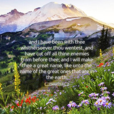 Picture 05 - 2 Samuel 7:9 ASV - and I have been with thee whithersoever thou - Bible Verse Picture
