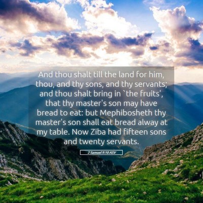 Picture 05 - 2 Samuel 9:10 ASV - And thou shalt till the land for him, thou, and - Bible Verse Picture