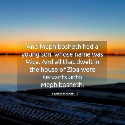 Picture 05 - 2 Samuel 9:12 ASV - And Mephibosheth had a young son, whose name was - Bible Verse Picture