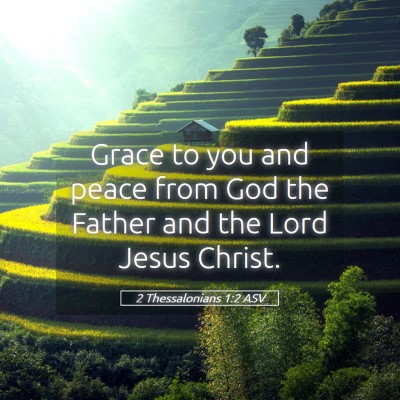 Picture 05 - 2 Thessalonians 1:2 ASV - Grace to you and peace from God the Father and - Bible Verse Picture