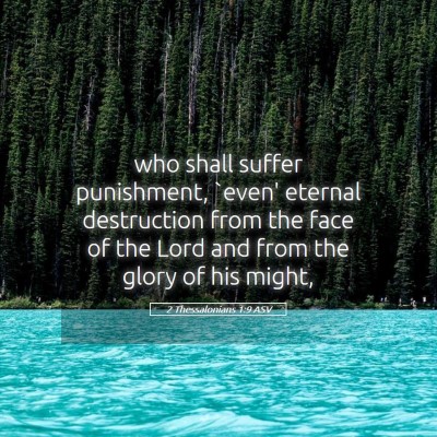 Picture 05 - 2 Thessalonians 1:9 ASV - who shall suffer punishment, `even' eternal - Bible Verse Picture