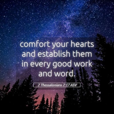 Picture 05 - 2 Thessalonians 2:17 ASV - comfort your hearts and establish them in every - Bible Verse Picture