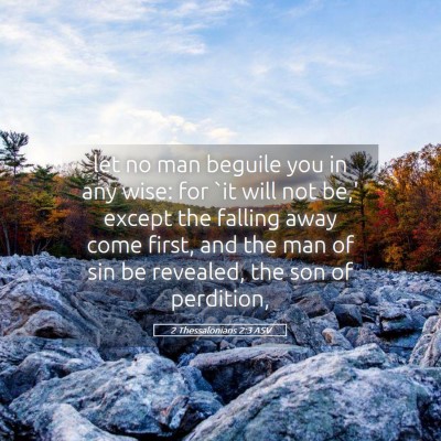 Picture 05 - 2 Thessalonians 2:3 ASV - let no man beguile you in any wise: for `it will - Bible Verse Picture