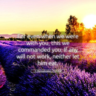 Picture 05 - 2 Thessalonians 3:10 ASV - For even when we were with you, this we commanded - Bible Verse Picture