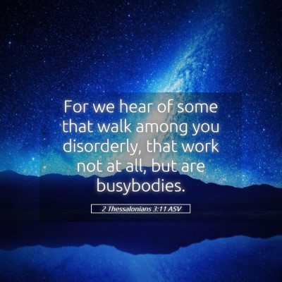 Picture 05 - 2 Thessalonians 3:11 ASV - For we hear of some that walk among you - Bible Verse Picture