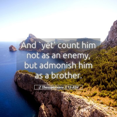 Picture 05 - 2 Thessalonians 3:15 ASV - And `yet' count him not as an enemy, but admonish - Bible Verse Picture