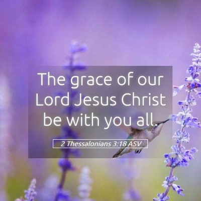 Picture 05 - 2 Thessalonians 3:18 ASV - The grace of our Lord Jesus Christ be with you - Bible Verse Picture