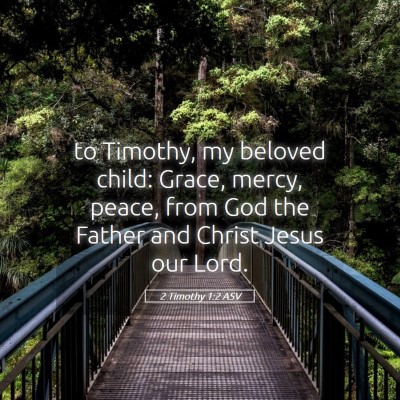 Picture 05 - 2 Timothy 1:2 ASV - to Timothy, my beloved child: Grace, mercy, - Bible Verse Picture