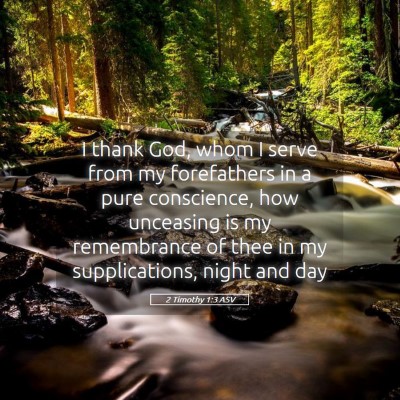 Picture 05 - 2 Timothy 1:3 ASV - I thank God, whom I serve from my forefathers in - Bible Verse Picture
