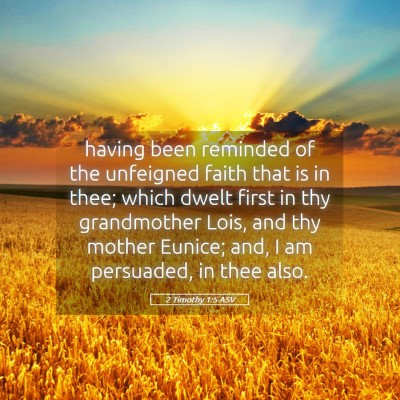 Picture 05 - 2 Timothy 1:5 ASV - having been reminded of the unfeigned faith that - Bible Verse Picture