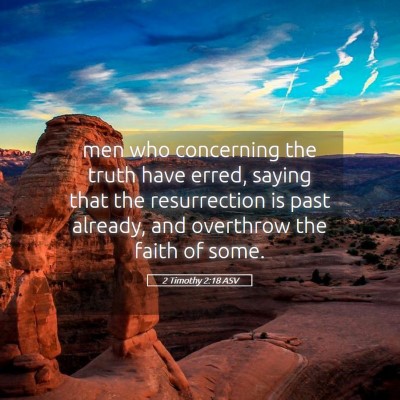 Picture 05 - 2 Timothy 2:18 ASV - men who concerning the truth have erred, saying - Bible Verse Picture