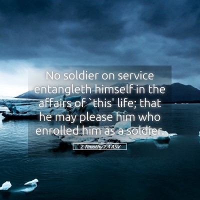 Picture 05 - 2 Timothy 2:4 ASV - No soldier on service entangleth himself in the - Bible Verse Picture