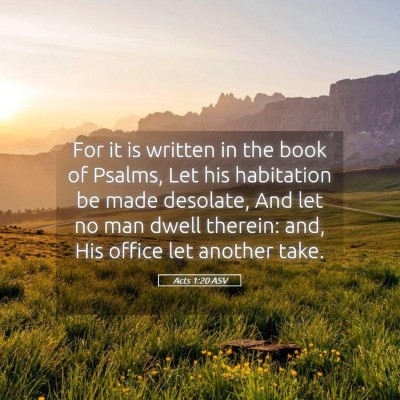 Picture 05 - Acts 1:20 ASV - For it is written in the book of Psalms, Let his - Bible Verse Picture