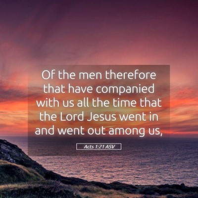 Picture 05 - Acts 1:21 ASV - Of the men therefore that have companied with us - Bible Verse Picture