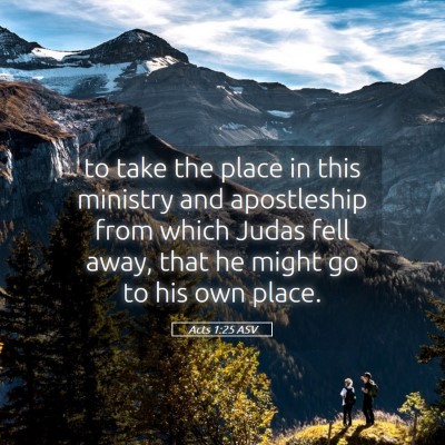 Picture 05 - Acts 1:25 ASV - to take the place in this ministry and - Bible Verse Picture