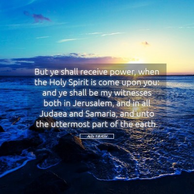Picture 05 - Acts 1:8 ASV - But ye shall receive power, when the Holy Spirit - Bible Verse Picture