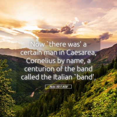 Picture 05 - Acts 10:1 ASV - Now `there was' a certain man in Caesarea, - Bible Verse Picture