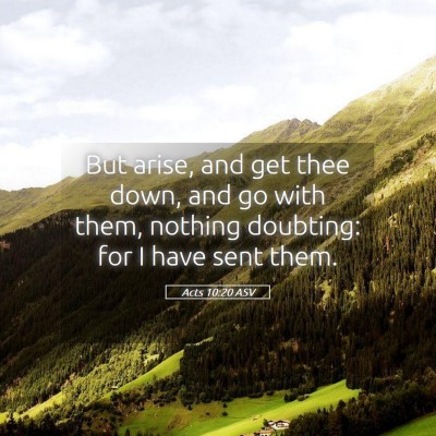 Picture 05 - Acts 10:20 ASV - But arise, and get thee down, and go with them, - Bible Verse Picture