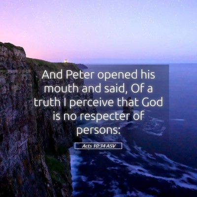 Picture 05 - Acts 10:34 ASV - And Peter opened his mouth and said, Of a truth I - Bible Verse Picture
