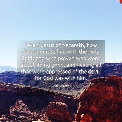 Picture 05 - Acts 10:38 ASV - `even' Jesus of Nazareth, how God anointed him - Bible Verse Picture