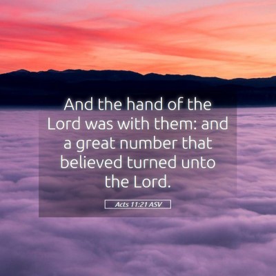 Picture 05 - Acts 11:21 ASV - And the hand of the Lord was with them: and a - Bible Verse Picture