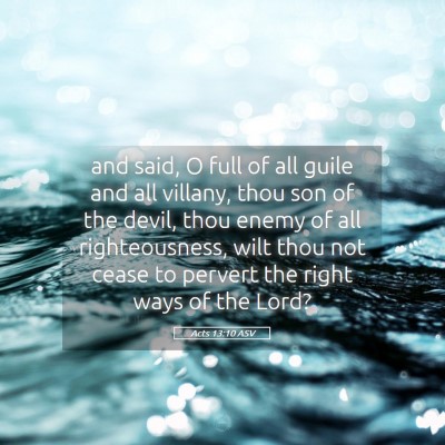 Picture 05 - Acts 13:10 ASV - and said, O full of all guile and all villany, - Bible Verse Picture