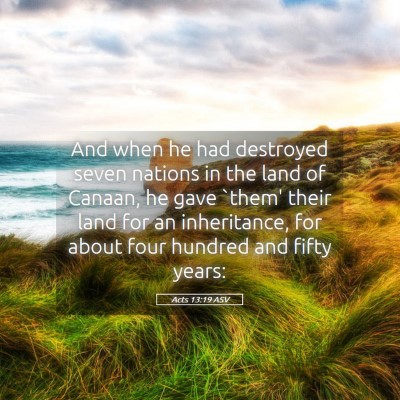 Picture 05 - Acts 13:19 ASV - And when he had destroyed seven nations in the - Bible Verse Picture
