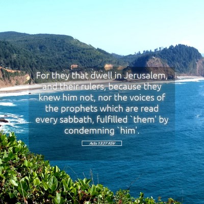 Picture 05 - Acts 13:27 ASV - For they that dwell in Jerusalem, and their - Bible Verse Picture