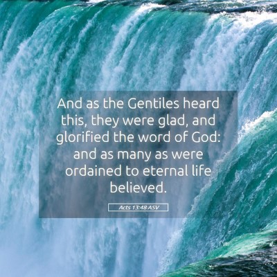 Picture 05 - Acts 13:48 ASV - And as the Gentiles heard this, they were glad, - Bible Verse Picture