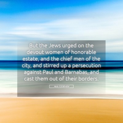 Picture 05 - Acts 13:50 ASV - But the Jews urged on the devout women of - Bible Verse Picture