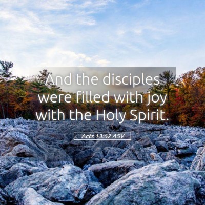 Picture 05 - Acts 13:52 ASV - And the disciples were filled with joy with the - Bible Verse Picture