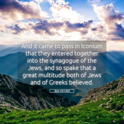 Picture 05 - Acts 14:1 ASV - And it came to pass in Iconium that they entered - Bible Verse Picture