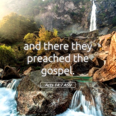 Picture 05 - Acts 14:7 ASV - and there they preached the - Bible Verse Picture