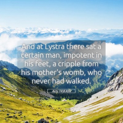 Picture 05 - Acts 14:8 ASV - And at Lystra there sat a certain man, impotent - Bible Verse Picture