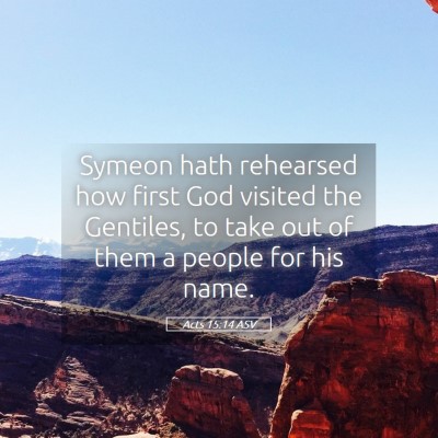 Picture 05 - Acts 15:14 ASV - Symeon hath rehearsed how first God visited the - Bible Verse Picture